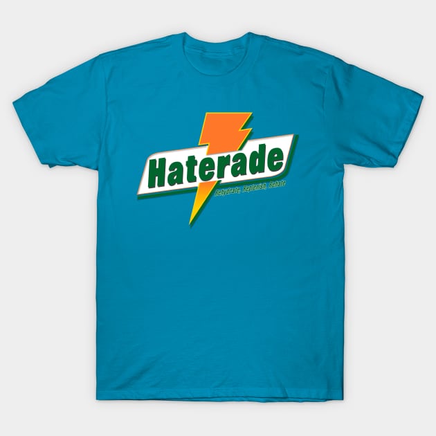 Haterade T-Shirt by THRILLHO